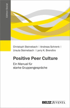 Positive Peer Culture (eBook, PDF) - Steinebach, Christoph; Schrenk, Andreas; Steinebach, Ursula; Brendtro, Larry K.