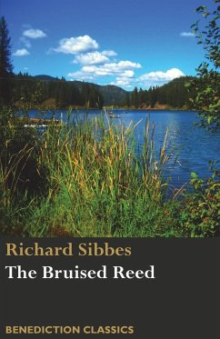 The Bruised Reed and Smoking Flax - Sibbes, Richard