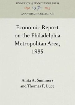 Economic Report on the Philadelphia Metropolitan Area, 1985 - Summers, Anita A.;Luce, Thomas F.