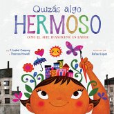 Quizas algo hermoso (Maybe Something Beautiful Spanish edition) (eBook, ePUB)