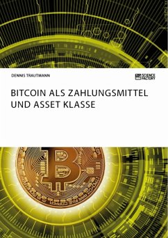 Bitcoin als Zahlungsmittel und Asset Klasse (eBook, ePUB) - Trautmann, Dennis
