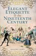 Elegant Etiquette in the Nineteenth... - Bild 1
