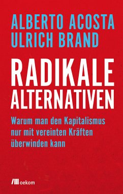 Radikale Alternativen (eBook, PDF) - Acosta, Alberto; Brand, Ulrich