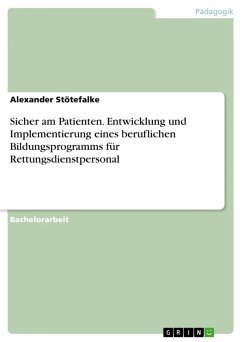 Sicher am Patienten. Entwicklung und Implementierung eines beruflichen Bildungsprogramms für Rettungsdienstpersonal (eBook, ePUB) Sicher am Patienten. Entwicklung und Implementierung eines beruflichen Bildungsprogramms für Rettungsdienstpersonal (eBook, ePUB)