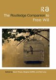 The Routledge Companion to Free Will (eBook, ePUB) The Routledge Companion to Free Will (eBook, ePUB)