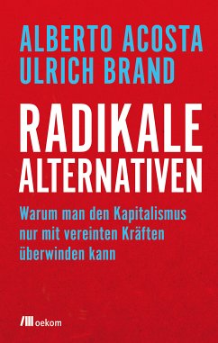 Radikale Alternativen (eBook, ePUB) - Acosta, Alberto; Brand, Ulrich