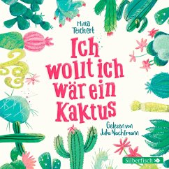 Ich wollt, ich wär ein Kaktus / Kaktus-Serie Bd.1 (MP3-Download) - Teichert, Mina