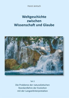 Weltgeschichte zwischen Wissenschaft und Glaube / Teil 2 (eBook, ePUB) - Jentsch, Horst