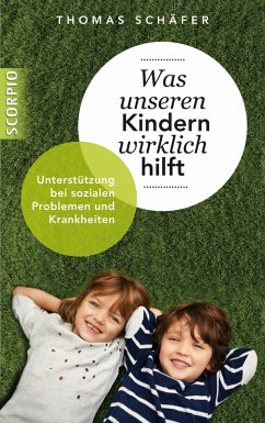 Was unseren Kindern wirklich hilft (eBook, ePUB) - Schäfer, Thomas