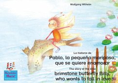 La historia de Pablo, la pequeña mariposa, que se quiere enamorar. Español-Inglés. / The story of the little brimstone butterfly Billy, who wants to fall in love. Spanish-English. (eBook, ePUB) - Wilhelm, Wolfgang