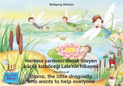Herkese yardimci olmak isteyen küçük kizböcegi Lale'nin hikayesi. Türkçe-Ingilizce. / The story of Diana, the little dragonfly who wants to help everyone. Turkish-English. (eBook, ePUB) - Wilhelm, Wolfgang