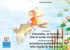 La storia di Citronello, la farfalla che si vuole innamorare. Italiano-Inglese. / The story of the little brimstone butterfly Billy, who wants to fall in love. Italian-English. (eBook, ePUB) - Wilhelm, Wolfgang