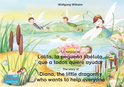La historia de Lolita, la pequeña libélula, que a todos quiere ayudar. Español-Inglés. / The story of Diana, the little dragonfly who wants to help everyone. Spanish-English. (eBook, ePUB) - Wilhelm, Wolfgang