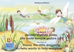 La storia di piccola libellula Lolita, che vuole sempre aiutare tutti. Italiano-Inglese. / The story of Diana, the little dragonfly who wants to help everyone. Italian-English. (eBook, ePUB) - Wilhelm, Wolfgang
