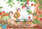 La historia de Anita la mariquita, que quería pintar puntos. Español-Inglés. / The story of the little Ladybird Marie, who wants to paint dots everythere. Spanish-English (eBook, ePUB)