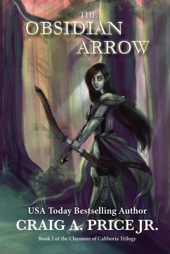 The Obsidian Arrow (Claymore of Calthoria, #2) (eBook, ePUB) - Price, Craig A.