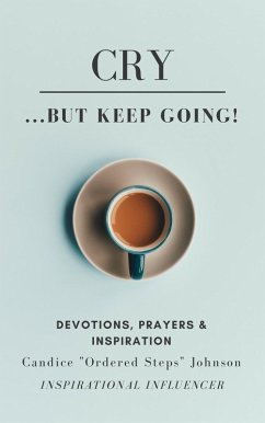 Cry...But KEEP GOING (eBook, ePUB) - Johnson, Candice "Ordered Steps"