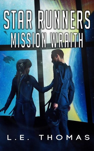 Star Runners: Mission Wraith (Star Runners Universe, #3) (eBook, ePUB) Star Runners: Mission Wraith (Star Runners Universe, #3) (eBook, ePUB)