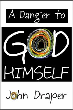 A Danger to God Himself (eBook, ePUB) - Draper, John