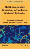 Multi-mechanism Modeling of Inelastic Material Behavior (eBook, ePUB)