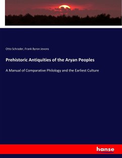 Prehistoric Antiquities of the Aryan Peoples - Schrader, Otto;Jevons, Frank B.