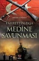 Fahrettin Pasa ve Medine Savunmasi - Yeniaras, Orhan