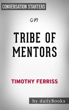 Tribe of Mentors: by Timothy Ferriss   Conversation Starters (eBook, ePUB) - dailyBooks