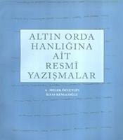 Altin Orda Hanligina Ait Resmi Yazismalar - Kemaloglu, Ilyas; Melek Özyetgin, A.