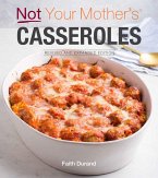 Not Your Mother's Casseroles Revised and Expanded Edition (eBook, ePUB)