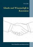 Glaube und Wissenschaft in Koexistenz Glaube und Wissenschaft in Koexistenz
