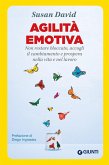 Agilità emotiva. Non restare bloccato, accogli il cambiamento e prospera nella vita e nel lavoro Agilità emotiva. Non restare bloccato, accogli il cambiamento e prospera nella vita e nel lavoro