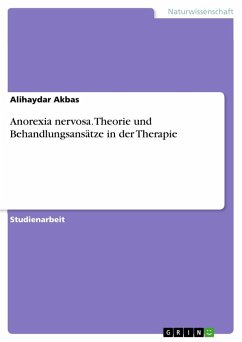 Anorexia nervosa. Theorie und Behandlungsansätze in der Therapie - Akbas, Alihaydar
