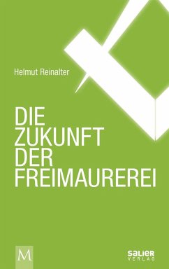 Die Zukunft der Freimaurerei - Reinalter, Helmut