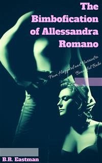 The Bimbofication of Allessandra Romano (eBook, PDF) - Eastman, B.R.