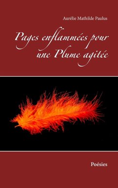 Pages enflammées pour une Plume agitée - Paulus, Aurélie Mathilde