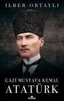 Gazi Mustafa Kemal Atatürk - Ortayli, Ilber