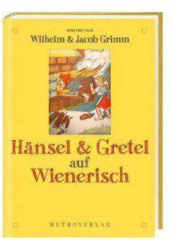 Hänsel & Gretel auf Wienerisch - Grimm, Wilhelm; Grimm, Jacob