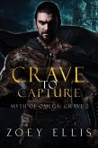Crave To Capture (Myth of Omega: Crave, #2) (eBook, ePUB)
