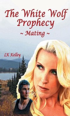 The White Wolf Prophecy - Mating - Book 1 - Kelley, Lk