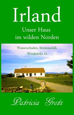Irland - Unser Haus im wilden Norden (eBook, ePUB) - Grotz, Patricia