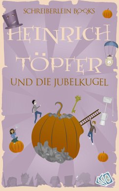 Heinrich Töpfer und die Jubelkugel (eBook, ePUB) - Köhne, Detlef