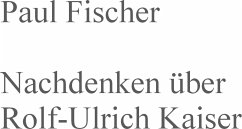 Nachdenken über Rolf-Ulrich Kaiser (eBook, ePUB) - Fischer, Paul