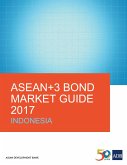 ASEAN+3 Bond Market Guide 2017 Indonesia (eBook, ePUB)