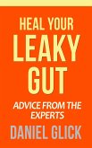Heal Your Leaky Gut: Advice from the Experts (eBook, ePUB)