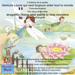 L'histoire de la petite libellule Laurie qui veut toujours aider tout le monde. Francais-Anglais / The story of Diana, the little dragonfly who wants to help everyone. French-English (MP3-Download) - Wilhelm, Wolfgang