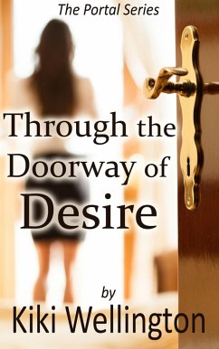 Through the Doorway of Desire (The Portal Series, #2) (eBook, ePUB) - Wellington, Kiki