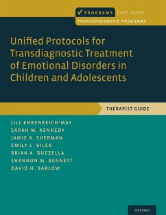 Unified Protocols for Transdiagnostic Treatment of Emotional Disorders in Children and Adolescents (eBook, ePUB) - Ehrenreich-May, Jill; Kennedy, Sarah M.; Sherman, Jamie A.; Bilek, Emily L.; Buzzella, Brian A.; Bennett, Shannon M.; Barlow, David H.