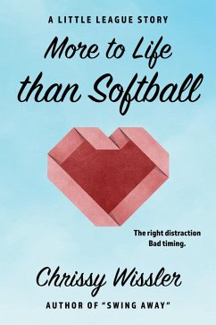 More to Life than Softball (The Little League Series, #5) (eBook, ePUB) - Wissler, Chrissy