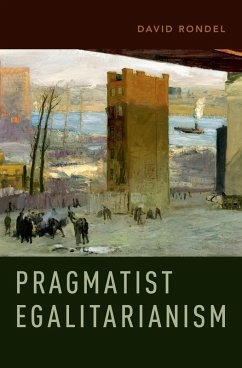 Pragmatist Egalitarianism (eBook, ePUB) - Rondel, David