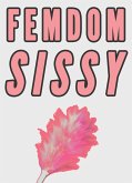 Femdom Sissy (Sissification at the Office Erotica) (eBook, ePUB) Femdom Sissy (Sissification at the Office Erotica) (eBook, ePUB)